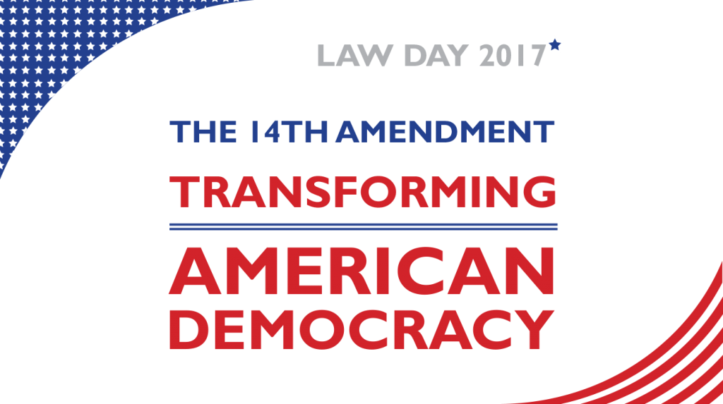 ABA Law Day 2017 Art: The 14th Amendment: Transforming American Democracy