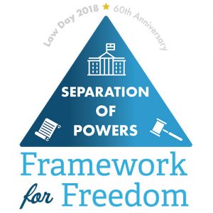 Law Day 2018 Logo, Separation of Powers--Framework for Freedom