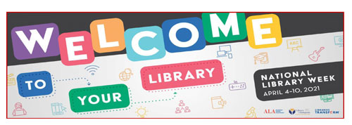 Graphic promoting National Library Week, April 4-10, 2021