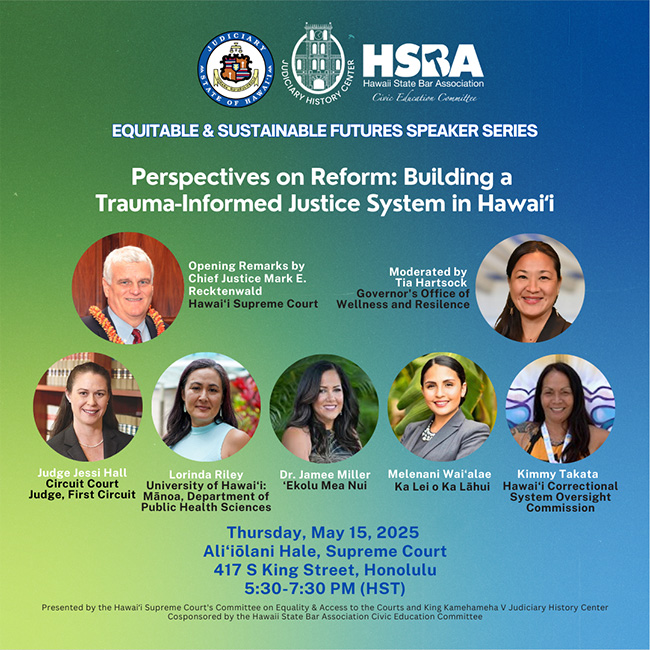 Event advertisement for " Perspectives on Reform: Building a Trauma-Informed Justice System in Hawaiʻi," 05-15-2025, featuring headshots of the speakers and panelists.